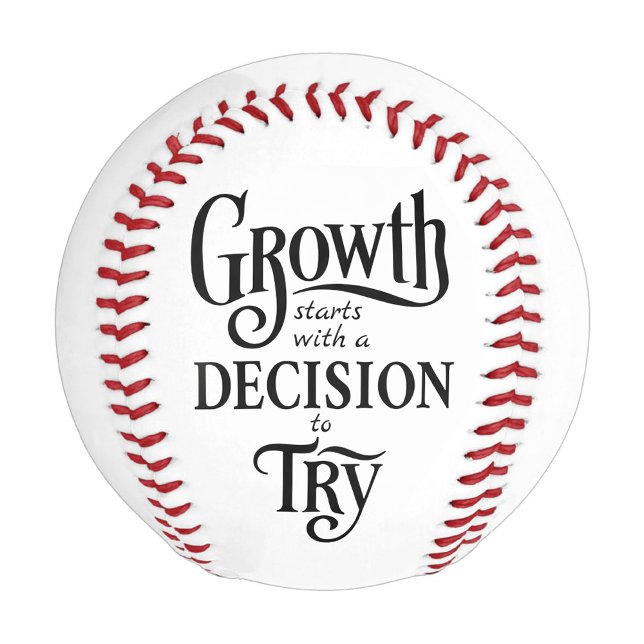 Motivierend Baseball-Ball Baseball (Growth Starts with a Decision to Try – Motivational Baseball Bal)