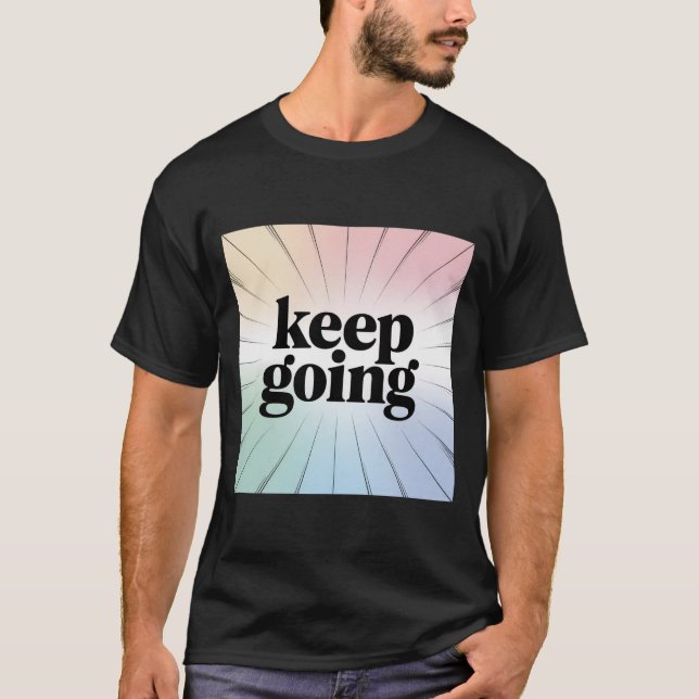 Motivierend "Behalt Going"-Regenbogen-Burst Inspir T-Shirt (Vorderseite)