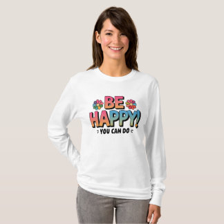 Motivierend Daisy "Sei glücklich, du kannst es sch T-Shirt