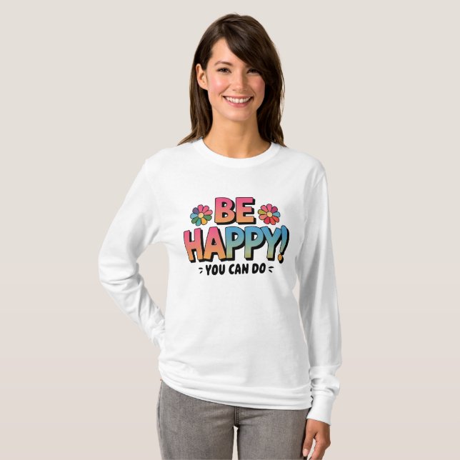 Motivierend Daisy "Sei glücklich, du kannst es sch T-Shirt (Vorne ganz)