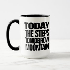 Motivierend Heute die Schritte Morgen der Berg Tasse