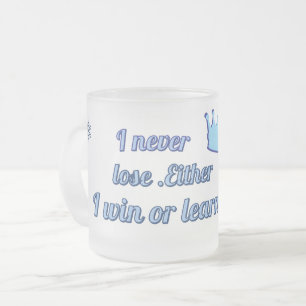 Motivierend_I verliert niemals, entweder ich gewin Mattglastasse
