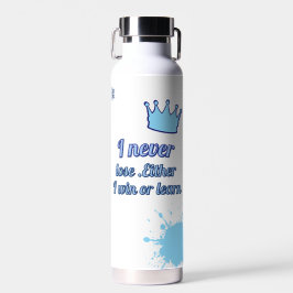 Motivierend_I verliert niemals, entweder ich gewin Trinkflasche