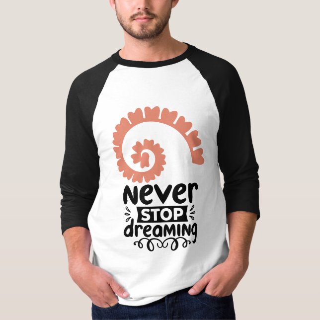 Motivierend Inspiration "Never stop Dreaming" T-Shirt (Vorderseite)