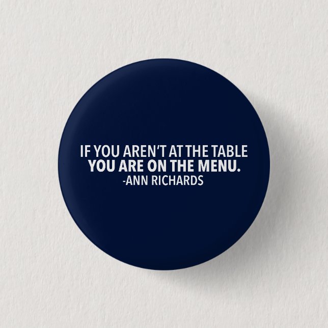Motivierend politisches Zitat von Ann Richards Button (Vorderseite)
