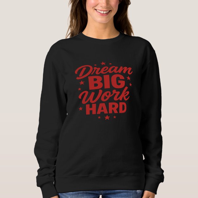 motivierend Redewendungen träumen von viel Arbeit Sweatshirt (Vorderseite)