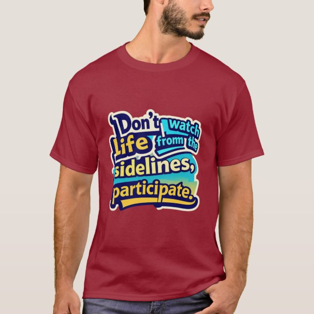 Motivierend "Teilnahme am Leben" farbiger Text B T-Shirt (Vorderseite)