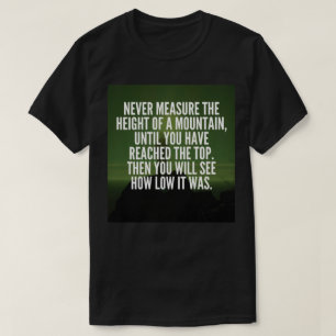 Motivierend Worte - Berg T-Shirt