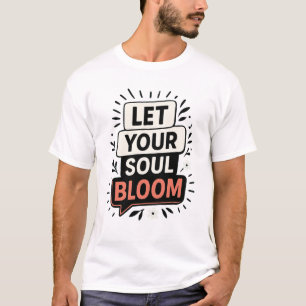 Motivierend Zitat - Aufblähen von bloral Inspirier T-Shirt