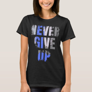 motivierend Zitat "Nie aufgeben" T-Shirt