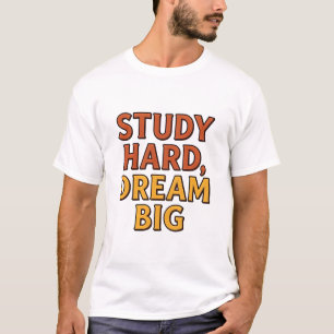 Motivierend Zitat "Studium Hard, Dream Big" T-Shirt