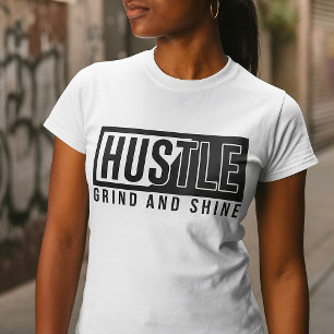 Motivierend Zitat von Hustel Grind und Shine T-Shirt