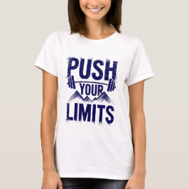 Motivierend Zitate in die Grenzen drücken T-Shirt