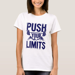 Motivierend Zitate in die Grenzen drücken T-Shirt