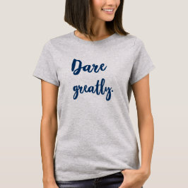 Motivierend Zitate inspirieren Frauen T-Shirt