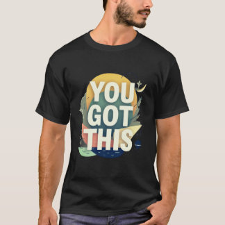 Motivierende "You Got This"-Typografie T-Shirt