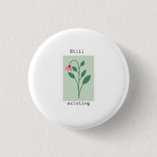 Motivierender Blumenstempel - Immer noch existent Button