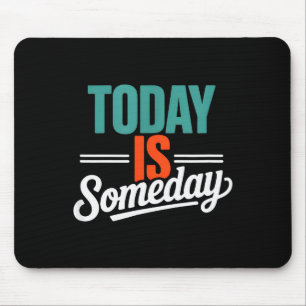 Motivierender lustiger Spruch Heute ist irgendwann Mousepad