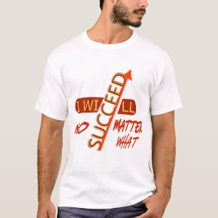 Motivierender Spruch: Ich werde Erfolg haben, egal T-Shirt