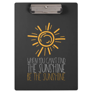 Motivierender Spruch - Sei der Sonnenschein Klemmbrett