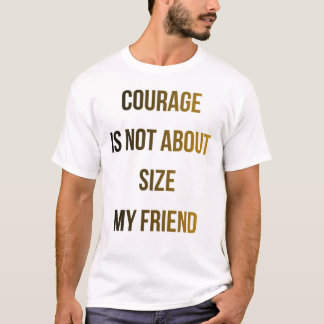 Motivierendes Mut-Zitat-T-Shirt T-Shirt