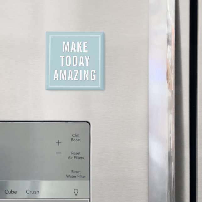 Motivierendes Zitat Mach heute unglaublich  Magnet (In Situ (Kühlschrank))