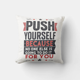 Motivierendes Zitat: Push Yourself Kissen