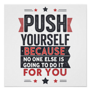 Motivierendes Zitat: Push Yourself  Poster