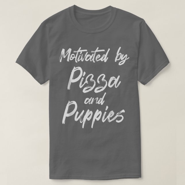 Motiviert durch Pizza und Welpen, Pizza, Funny Piz T-Shirt (Design vorne)