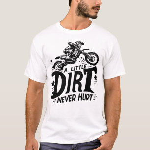 Motocross - Ein wenig Dreck verletzt nie T-Shirt