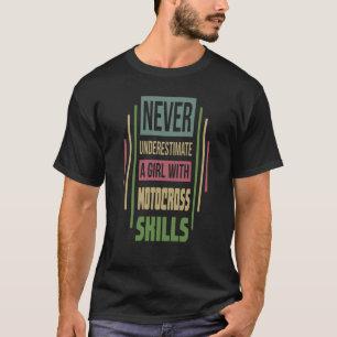 Motocross-Fähigkeiten unterschätzen nie ein Mädche T-Shirt