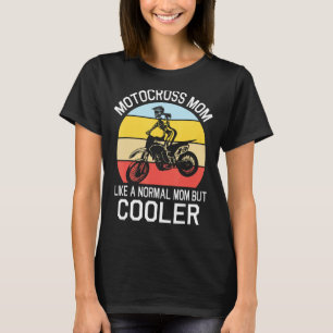 Motocross Mama wie eine normale Mama, aber Cooler  T-Shirt
