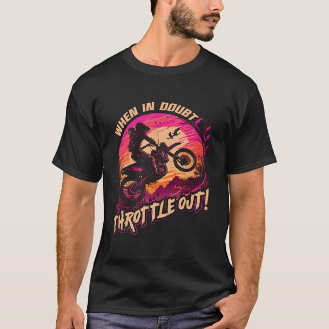 Motocross When In Doubt Throttle Out Dirt Bike T-Shirt (Vorderseite)