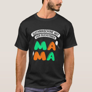 Motor mit vier Buchstaben Mamama suchen T-Shirt