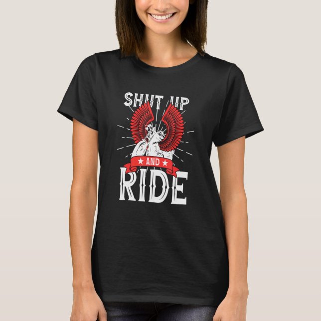 Motorcycle Biker  Shut up and Ride T-Shirt (Vorderseite)