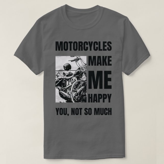 Motorräder machen mich glücklich, Lass zu fahren T-Shirt (Design vorne)