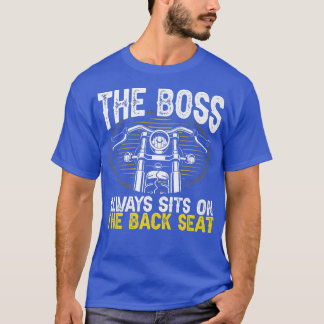 Motorradfahrer Der Boss sitzt immer auf T-Shirt