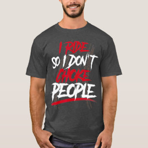 Motorradfahrer I - Fahren, damit ich nicht erstick T-Shirt
