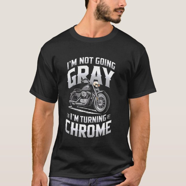 Motorradfahrer Wird Nicht Grau Wird Chrome Bik T-Shirt (Vorderseite)