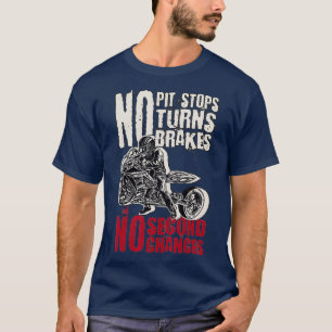 Motorstraßenrennen Keine Pit Stops Keine Drehunge T-Shirt