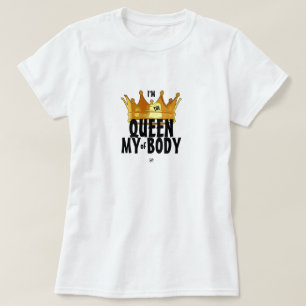 Motto: "Ich bin die Königin meines Körpers" T-Shirt