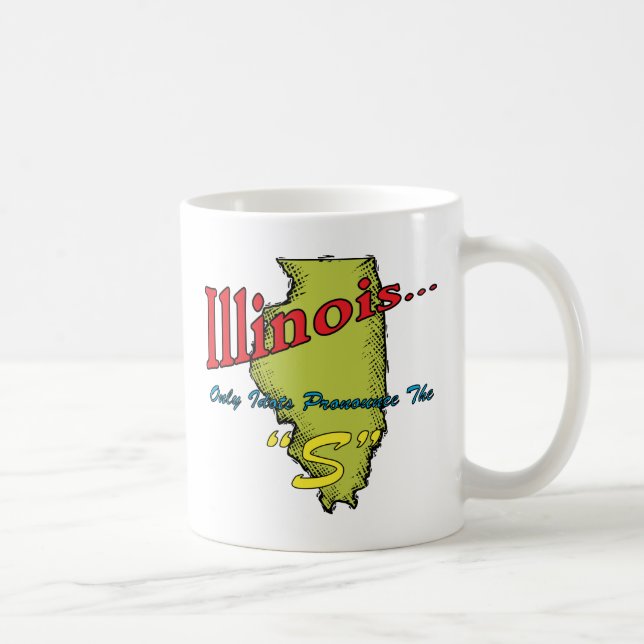 Motto Illinois IL ~ nur Idioten sprechen das "S " Kaffeetasse (Rechts)
