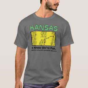 Motto Kansas KS ~, das wir kennen, dass wir flach T-Shirt