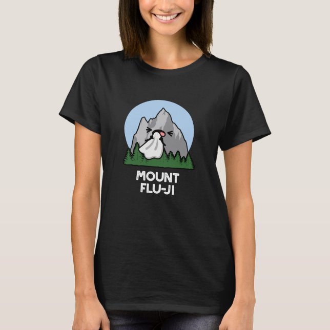 Mount Flu-ji Funny Mountain Pun Dark BG T-Shirt (Vorderseite)