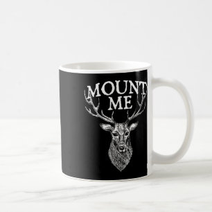 Mount Me - Deer Lover Jagd Antlerwald Wildli Kaffeetasse
