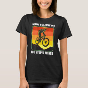Mountain Bike Downhill Mtb Folgen Sie mir nicht, i T-Shirt