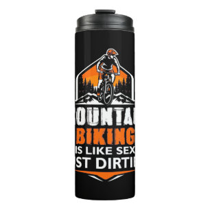 Mountain Biking Just Dirtier Thermosbecher
