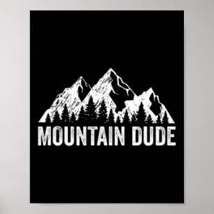 Mountain Dude Natur Felsenklettern Wandern Camping Poster