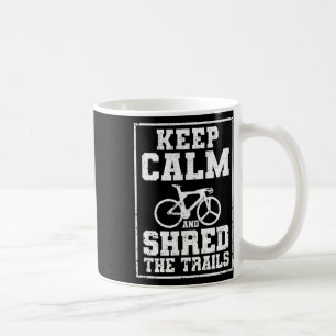 Mountainbike-Downhill-Fahrer Bleib Ruhig Und Shred Kaffeetasse