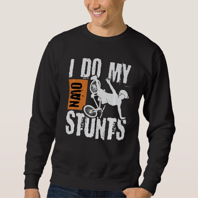 Mountainbike Mountain Biking I Do my own Stunts P Sweatshirt (Vorderseite)